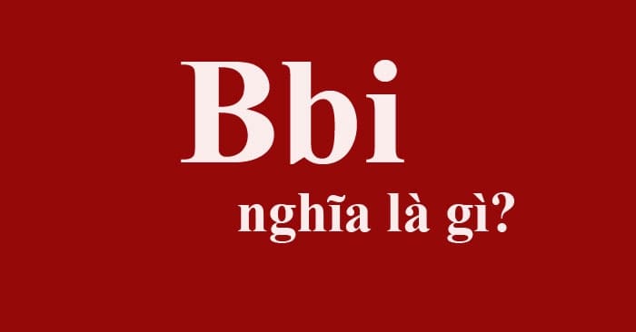 BBI là gì? Tất tần tật về BBI bạn nên biết – Vua Nệm